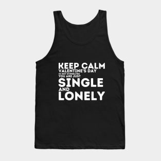 Keep calm valentine's day is not overrated Tank Top